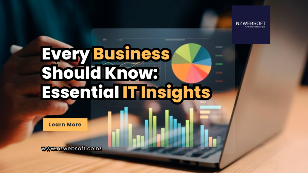 Every Business Should Know: Essential IT Insights – NZWebSoft ...